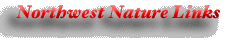 Links to Northwest Nature Sites